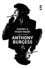 Chatsky & Miser, Miser! Two Plays by Anthony Burgess