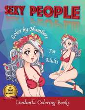 Sexy People - Color by Numbers for Adults