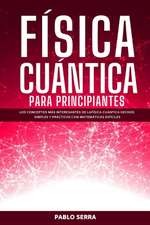 FÍSICA CUÁNTICA PARA PRINCIPIANTES