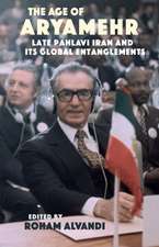 The Age of Aryamehr: Late Pahlavi Iran and Its Global Entanglements