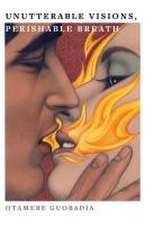 Unutterable Visions, Perishable Breath