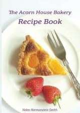 The Acorn House Bakery Recipe Book