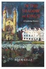 In The Shadow of King's: A Cambridge Mystery