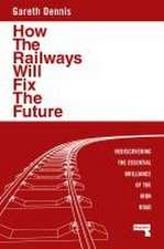 How the Railways Will Fix the Future