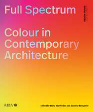 Full Spectrum: Colour in Contemporary Architecture