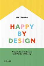 Happy by Design: A Guide to Architecture and Mental Wellbeing