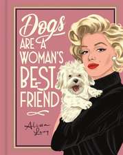 Dogs are a Woman's Best Friend