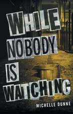 WHILE NOBODY IS WATCHING