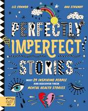 Perfectly Imperfect Stories: Meet 29 inspiring people and discover their mental health stories