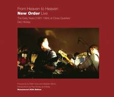 From Heaven to Heaven: New Order Live: The Early Years (1981-1984) at Close Quarters