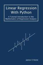 Linear Regression With Python: A Tutorial Introduction to the Mathematics of Regression Analysis