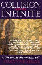 Collision with the Infinite: A Life Beyond the Personal Self