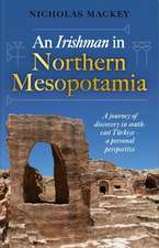 An Irishman in Northern Mesopotamia: A Journey of Discovery in South-East Türkiye – A Personal Perspective