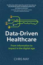 Data-Driven Healthcare: From information to impact in the digital age