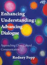 Enhancing Understanding: Advancing Dialogue: Approaching Cross Cultural Communication