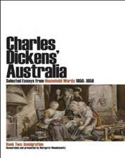 Charles Dickens' Australia. Selected Essays from Household Words 1850-1859. Book Two