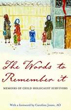 The Words to Remember It: Memoirs of Child Holocaust Survivors