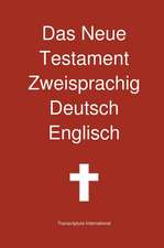 Das Neue Testament Zweisprachig, Deutsch - Englisch