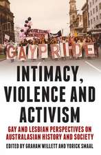 Intimacy, Violence & Activism: Gay & Lesbian Perspectives on Australian History & Society