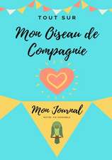 Tout Sur Mon Animal de Compagnie -Oiseau