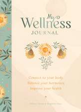 My Wellness Journal: Connect to your body, Balance your hormones, Improve your health