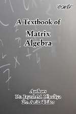 A Textbook of Matrix Algebra