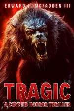 Tragic: A Cryptid Horror Thriller