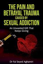 The Pain And Betrayal Trauma Caused By Sexual Addiction