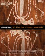 Clever Man: The Life of Paddy Compass Namadbara