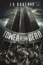 Tower of the Dead: A Zombie Novel