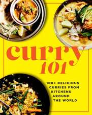 Curry 101: 100+ Delicious Curries from Kitchens Around the World