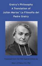 Gratry's Philosophy: A Translation of Julin Maras La Filosofia del Padre Gratry