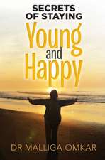 Secrets of Staying Young and Happy