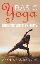 Basic Yoga for Improving Flexibility