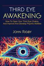 Third Eye Awakening: The third eye, techniques to open the third eye, how to enhance psychic abilities, and much more!