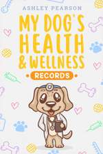 My Dog's Health And Wellness Records