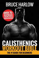 Calisthenics Workout Bible