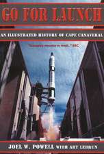 Go for Launch: An Illustrated History of Cape Canaveral