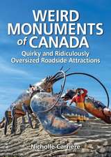 Weird Monuments of Canada: Quirky and Ridiculously Oversized Roadside Attractions of Canada