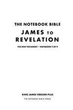 The Notebook Bible - New Testament - Volume 9 of 9 - James to Revelation