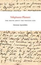 Voluptuous Pleasure: The Truth about the Writing Life