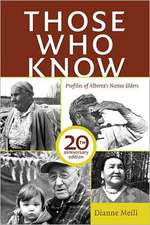 Those Who Know: Profiles of Alberta's Aboriginal Elders (20th Anniversary Edition)