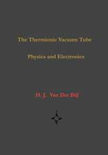 The Thermionic Vacuum Tube-Physics and Electronics