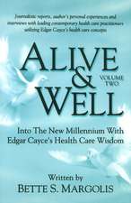 Alive & Well: Volume II -- Into the New Millennium with Edgar Cayce's Health Care Wisdom