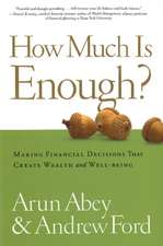 How Much Is Enough?: Making Financial Decisions That Create Wealth and Well-Being