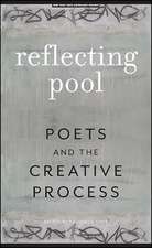 Reflecting Pool: Poets and the Creative Process