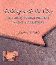 Talking with the Clay: The Art of Pueblo Pottery in the 21st Century, 20th Anniversary Revised Edition