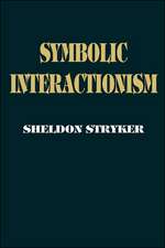 Symbolic Interactionism: A Social Structural Version