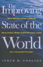 The Improving State of the World: Why We're Living Longer, Healthier, More Comfortable Lives on a Cleaner Planet