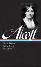 Louisa May Alcott: Little Women, Little Men, Jo's Boys (Loa #156)